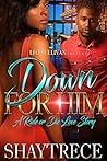 Down for Him: A R...