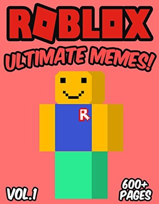 ROBLOX: Ultimate Unofficial Roblox Memes & Funny Jokes 2017: Roblox Memes, Ultimate Memes, Memes For Kids, Memes Free, Roblox Books, Diary of a Roblox Noob Memes (Kindle Edition)