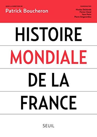Histoire mondiale de la France (Histoire (H.C.)) (French Edition)