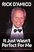 It Just Wasn't Perfect For Me by Rick D'Amico
