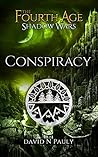 Conspiracy (The Fourth Age: Shadow Wars, #2)
