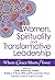 Women, Spirituality and Transformative Leadership by Kathe Schaaf