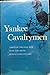 Yankee Cavalrymen Through the Civil War With the 9th Pennsylvania Cavalry