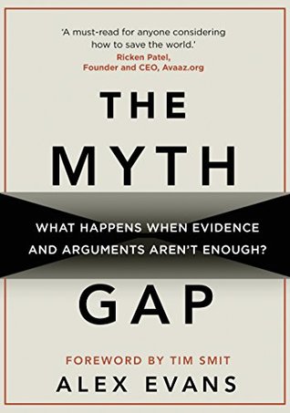 The Myth Gap: What Happens When Evidence and Arguments Aren’t Enough (Kindle Edition)