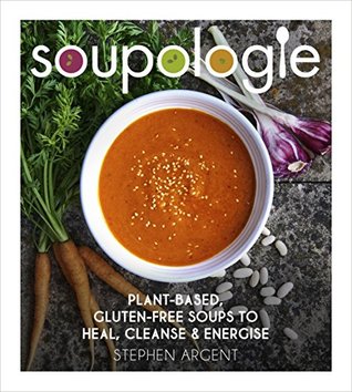 Soupologie: Plant-based, gluten-free soups to heal, cleanse and energise (Kindle Edition)