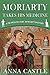 Moriarty Takes His Medicine (A Professor & Mrs. Moriarty Mystery, #2)