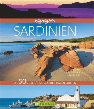 Highlights Sardinien: Die 50 Ziele, die Sie gesehen haben sollten