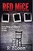 RED MICE: Everything you believe is real ... is fake (The RED MiCE series)