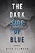 The Dark Side Of Blue: a novel