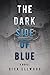 The Dark Side Of Blue by Dick Ellwood