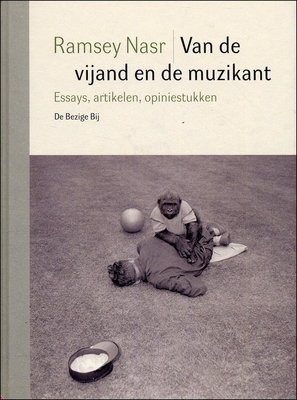 Van de vijand en de muzikant: essays, artikelen, opiniestukken (Hardcover)