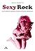 Sexy Rock: 50 storie di musica e rivoluzione