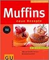Muffins. Neue Rezepte. Süße und herzhafte Varianten. Mit Zutatentauschbörse