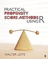 Practical Propensity Score Methods Using R by Walter L Leite