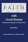 Faith with Good Reason: Finding Truth Through an Analytical Lens