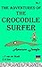 The Adventures of the Crocodile Surfer No.1 by L van de Stadt