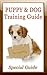 Puppy and Dog Training Guide: Special Guide to Training Your Dog and Puppy