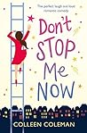 Don't Stop Me Now by Colleen Coleman