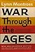 War Through the Ages by Lynn Montross