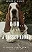 Duh...I'm a Basset Hound!: 53 stories told by and seen through the eyes of the Basset Hound