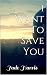 I Want To Save You
