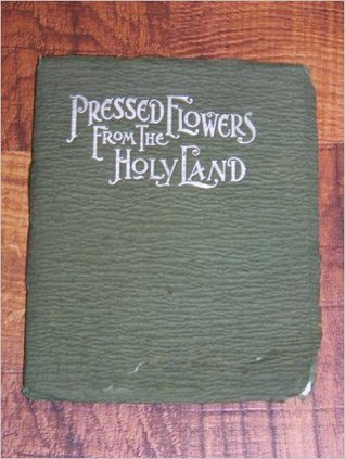 Pressed Flowers From the Holy Land