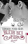 Under Your Skin. Bleib bei mir by Scarlett Cole