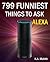 Alexa: 799 Funniest Things to Ask Alexa (Amazon Alexa, Echo Dot, Amazon Echo, Alexa): (Echo, dot, echo dot, alexa, amazon echo, amazon echo dot, 2nd generation)