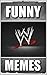 Memes: WWE Funny Memes and Jokes: Wrestling Humor (Funny Books with Bonus Memes - Comedy)