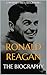 Ronald Reagan: The Biography