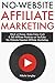 No Website Affiliate Marketing: Work at Home, Make Extra Cash & Sell Affiliate Products on YouTube. No Website Needed Affiliate Marketing.