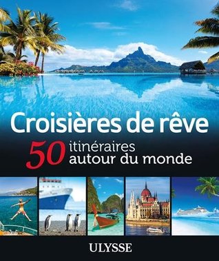 Croisières de rêve 50 itinéraires autour du monde (Paperback)