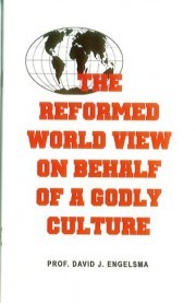 The Reformed World View on Behalf of a Godly Culture