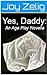 Yes, Daddy: An Age Play Novella