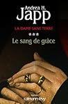 Le Sang de grâce by Andrea H. Japp