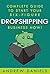 Dropshipping: Complete Guide to Start Your Six-Figure Dropshipping Business NOW! How to Find Profitable Niches and Make Passive Income with Shopify, Amazon FBA, Ebay, Retail Arbitrage