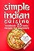 Simple Indian cuisine. Cookbook: 25 basic recipes for beginners.
