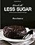 Desserts With Less Sugar (Low sugar baking, Low sugar, Low sugar cookbook)