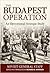 The Budapest Operation: An Operational-Strategic Study