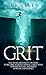 Grit: The No B.S. mentality on how to become a Grind Animal, Hack your Powers within and build Supreme Confidence