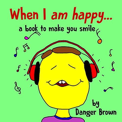 When I Am Happy A Book To Make You Smile By Danger Brown