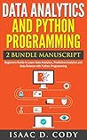 Data Analytics and Python Programming 2 Bundle Manuscript: Beginners Guide to Learn Data Analytics, Predictive Analytics and Data Science with Python ... ... Freedom and Data Driven Book Book 8)