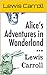 Alice's Adventures in Wonderland (Annotated)