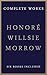 Complete Works of Honoré Willsie Morrow: (The Enchanted Canyon, The Forbidden Trail, The Heart Of The Desert, Judith Of The Godless Valley, Lydia Of The Pines, Still Jim)