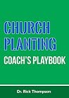 Church Planting Coach’s Playbook: Assess. Coach. Train. Send. Church Planting Coach’s Playbook: Assess. Coach. Train. Send.