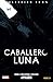 Caballero Luna, Vol. 2 by Brian Wood