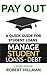 Pay Out Student Debt- a Quick Guide to Organizing Your Student Loan (Student Loans - Debt Book 1)