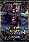 The First Crown by Meg Cowley
