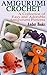 Amigurumi Crochet: A Collec...