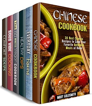 Home Chef Box Set (6 in 1) : Over 190 Sophisticated Chinese, Vegan, Soup Recipes, Dips, Flavors and Sous Vide Meals to Master Modern Cooking (Easy Recipes)